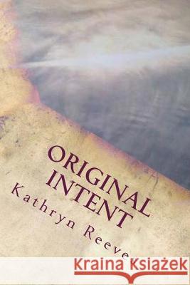 Original Intent: Understanding God's Perspective on the Sexual Relationship Kathryn T. Reeves 9781547223893 Createspace Independent Publishing Platform - książka
