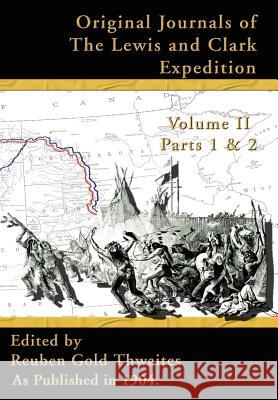 Original Journals of the Lewis and Clark Expedition: 1804-1806 Reuben Gold Thwaites 9781582186627 Digital Scanning - książka