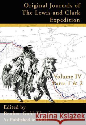 Original Journals of the Lewis and Clark Expeditions: 1804-1806, Parts 1 & 2 Reuben Gold Thwaites 9781582186641 Digital Scanning - książka