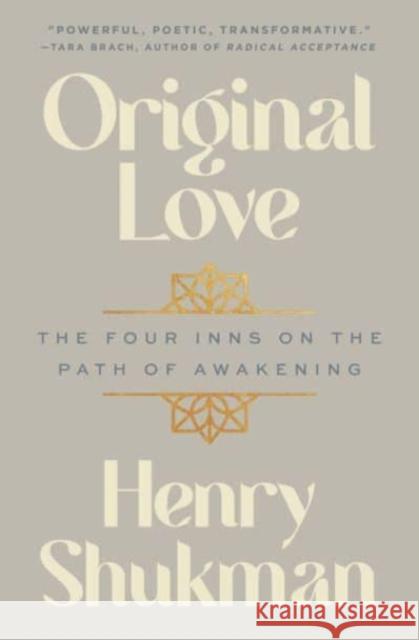 Original Love: The Four Inns on the Path of Awakening Henry Shukman 9780063356108 HarperCollins Publishers Inc - książka