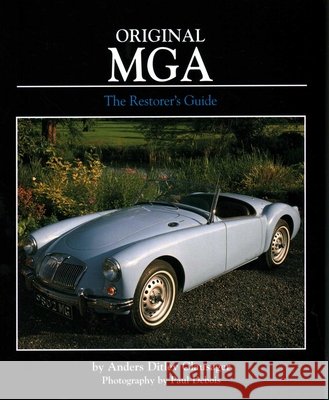 Original MGA: The Restorer's Guide to All Roadster and Coupe Models Anders Ditlev Clausager 9781906133177 Herridge & Sons Ltd - książka