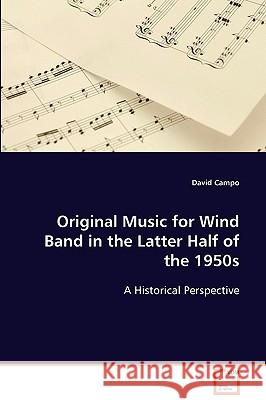 Original Music for Wind Band in the Latter Half of the 1950s David Campo 9783639067132 VDM Verlag - książka