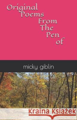 Original Poems From The Pen Of micky giblin Micky Giblin 9781087157030 Independently Published - książka