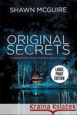 Original Secrets: A Whispering Pines Mystery, Book Three Shawn McGuire 9781719205955 Createspace Independent Publishing Platform - książka