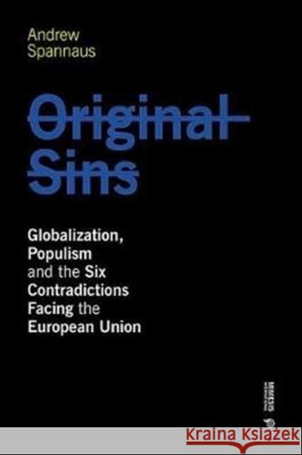 Original Sins: Globalization, Populism, and the Six Contradictions Facing the European Union Andrew Spannaus 9788869772269 Mimesis - książka