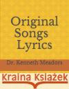 Original Song Lyrics Kenneth Meadors 9781718113121 Independently Published