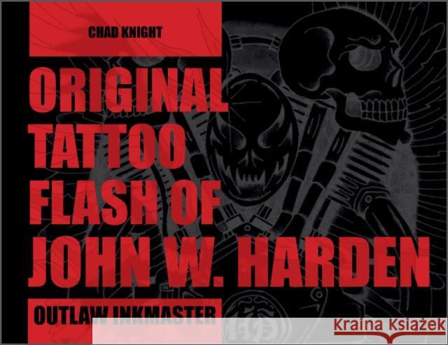 Original Tattoo Flash of John W. Harden: Outlaw Ink Master Chad Knight 9780764363986 Schiffer Publishing Ltd - książka
