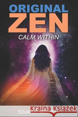 Original Zen: Calm Within Eduardo Mitchell 9781980973331 Independently Published - książka