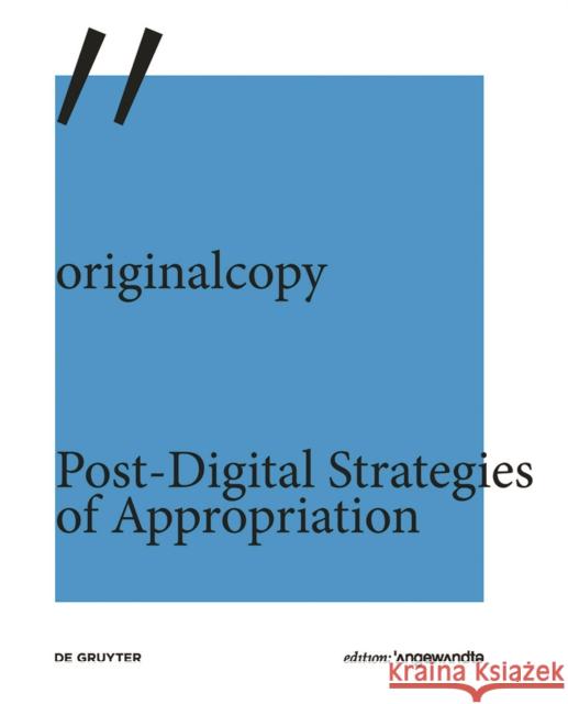 originalcopy : Post-Digital Strategies of Appropriation Michael Kargl Franz Thalmair  9783110632156 De Gruyter - książka