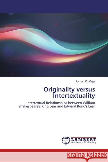 Originality versus Intertextuality Khafaga, Ayman 9786137341841 LAP Lambert Academic Publishing - książka