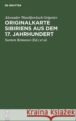 Originalkarte Sibiriens aus dem 17. Jahrhundert Alexander Wassiljewitsc 9783112662212 de Gruyter - książka