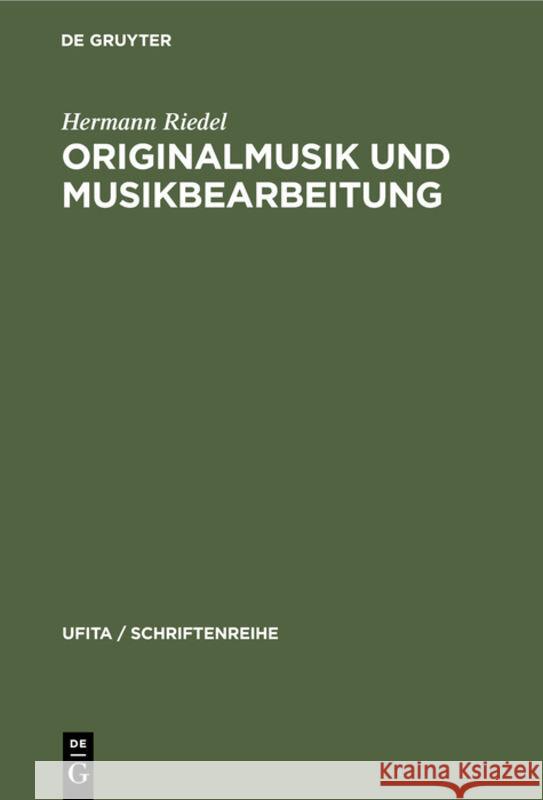 Originalmusik Und Musikbearbeitung: Eine Einführung in Das Urheberrecht Der Musik Riedel, Hermann 9783112310700 de Gruyter - książka