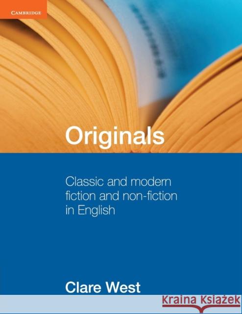 Originals: Classic and Modern Fiction and Non-Fiction in English West, Clare 9780521140485 CAMBRIDGE SECONDARY EDUCATION - książka