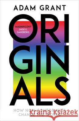 Originals: How Non-conformists Change the World Adam Grant Sheryl Sandberg  9780753556993 Ebury Publishing - książka