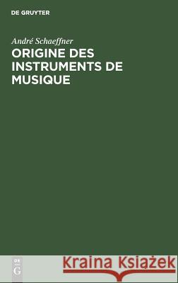 Origine des instruments de musique André Schaeffner 9783111189925 Walter de Gruyter - książka