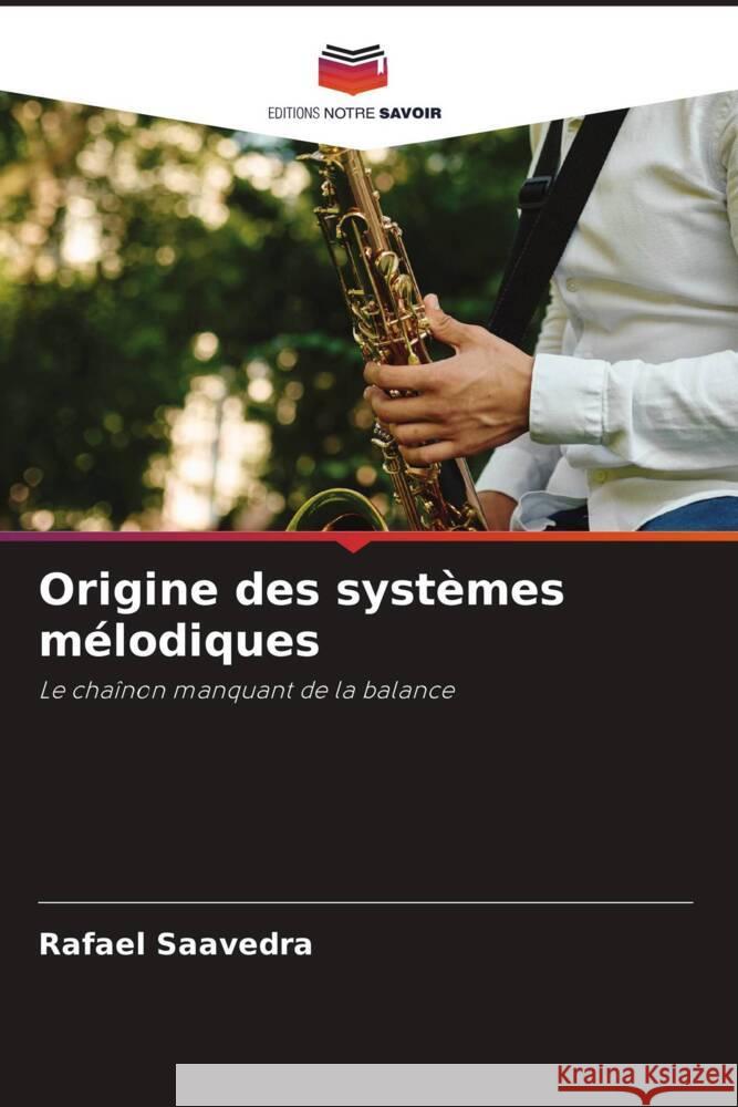 Origine des syst?mes m?lodiques Rafael Saavedra 9786207514144 Editions Notre Savoir - książka