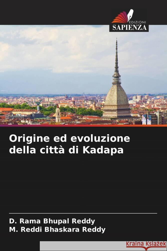 Origine ed evoluzione della città di Kadapa Reddy, D. Rama Bhupal, Reddy, M. Reddi Bhaskara 9786208343040 Edizioni Sapienza - książka