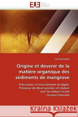 Origine et devenir de la matière organique des sédiments de mangrove Marchand-C 9786131534232 Editions Universitaires Europeennes - książka