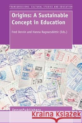 Origins: A Sustainable Concept in Education Fred Dervin Hanna Ragnarsdottir 9789462098534 Sense Publishers - książka
