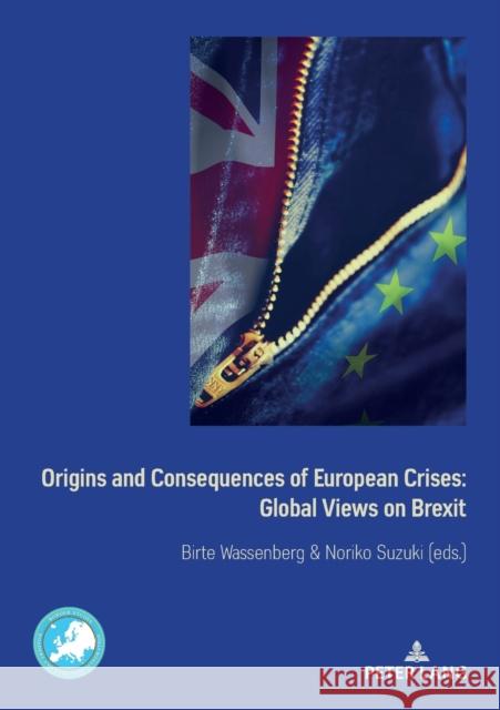 Origins and Consequences of European Crises: Global Views on Brexit Birte Wassenberg Noriko Suzuki 9782807615397 PIE - Peter Lang - książka