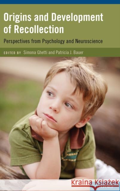 Origins and Development of Recollection: Perspectives from Psychology and Neuroscience Ghetti, Simona 9780195340792 Oxford University Press, USA - książka