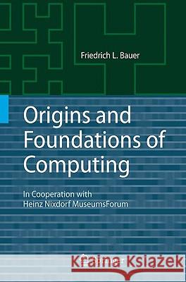 Origins and Foundations of Computing: In Cooperation with Heinz Nixdorf MuseumsForum Heinz Nixdorf Museums Forum Gmbh Hnf 9783642029912 Springer - książka