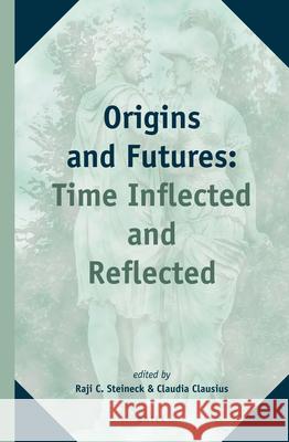 Origins and Futures: Time Inflected and Reflected Christian Steineck   9789004251687 Brill - książka