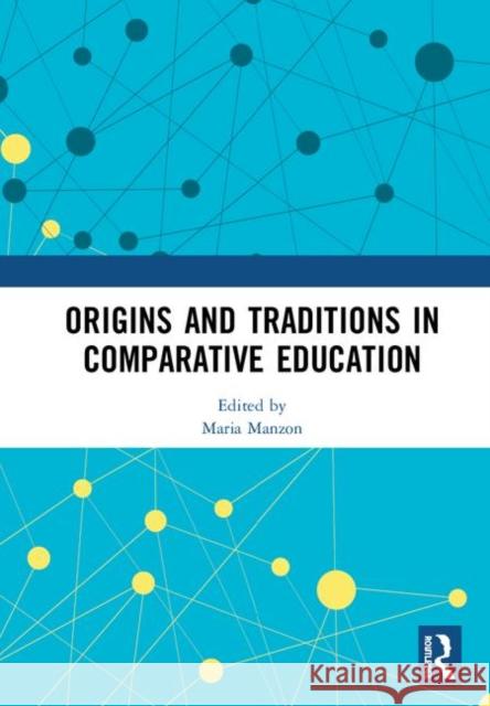Origins and Traditions in Comparative Education Maria Manzon 9780367253615 Routledge - książka