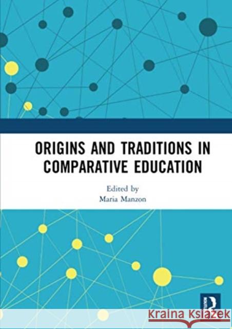 Origins and Traditions in Comparative Education Maria Manzon 9780367728298 Routledge - książka