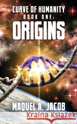 Origins: Curve of Humanity Maquel a. Jacob Keith Johnston 9780997956436 Majart Works - książka