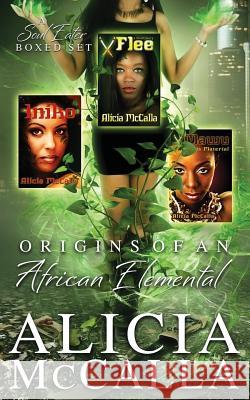 Origins of an African Elemental: A Soul Eater Boxed Set Alicia McCalla 9781505905281 Createspace - książka