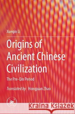 Origins of Ancient Chinese Civilization Li, Xueqin 9789819735068 Springer - książka