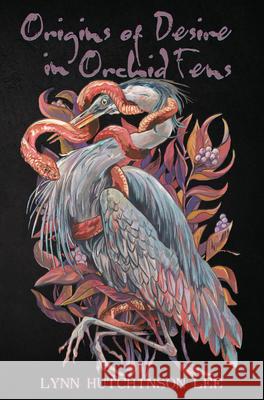 Origins of Desire in Orchid Fens Lynn Hutchinso 9781738316519 Stelliform Press - książka