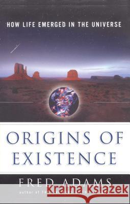 Origins of Existence: How Life Emerged in the Universe Fred C. Adams Ian Schoenherr 9781501100086 Free Press - książka