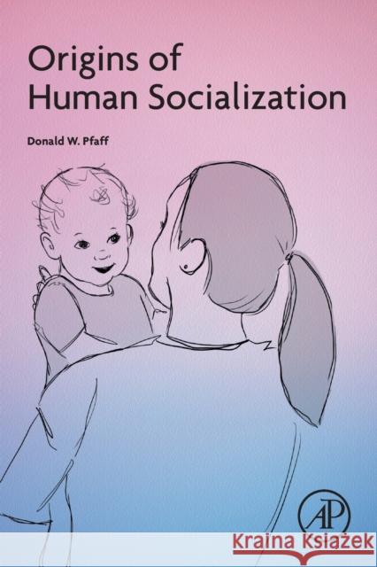 Origins of Human Socialization Donald W. Pfaff 9780323858618 Academic Press - książka