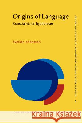 Origins of Language: Constraints on Hypotheses Sverker Johansson   9789027238931 John Benjamins Publishing Co - książka