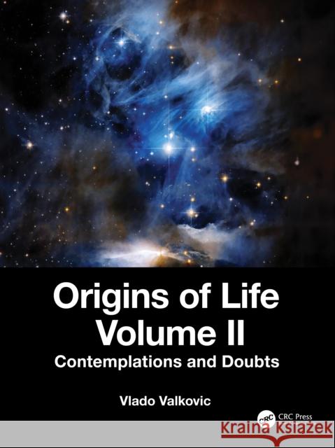 Origins of Life Volume II: Contemplations and Doubts Vladivoj Valkovic 9781032432731 CRC Press - książka