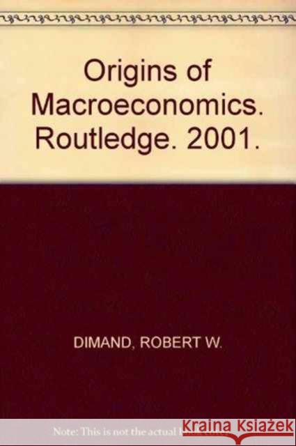 Origins of Macroeconomics Robert Dimand 9780415553346 Routledge - książka