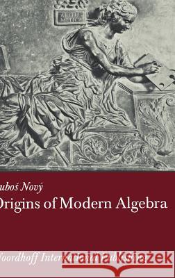 Origins of Modern Algebra Lubos Novy Lubos Nov 9789001645601 Noordhoff International Publishing - książka
