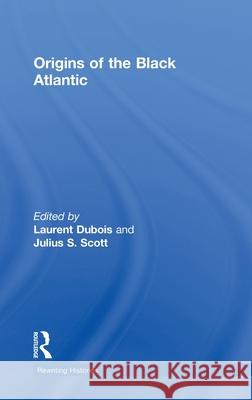 Origins of the Black Atlantic DuBois Laurent 9780415994453 Routledge - książka