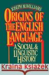 Origins of the English Language Joseph M. Williams 9780029344705 Free Press