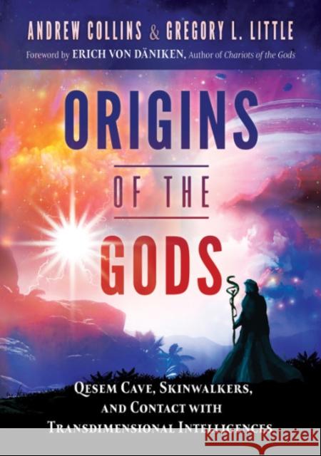 Origins of the Gods: Qesem Cave, Skinwalkers, and Contact with Transdimensional Intelligences Andrew Collins Gregory L. Little Erich Vo 9781591434092 Inner Traditions Bear and Company - książka