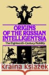 Origins of the Russian Intelligentsia: The Eighteenth-Century Nobility Marc Raeff 9780156701501 Harvest Books