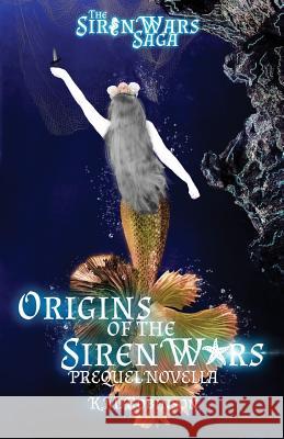 Origins of the Siren Wars K. M. Robinson 9781948668064 K.M. Robinson - książka