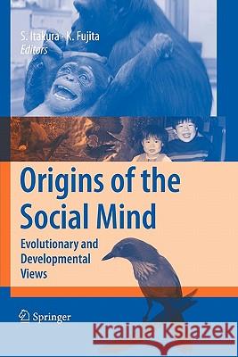 Origins of the Social Mind: Evolutionary and Developmental Views Itakura, Shoji 9784431998358 Springer - książka