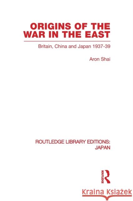 Origins of the War in the East Aron Shai 9780415849791 Routledge - książka