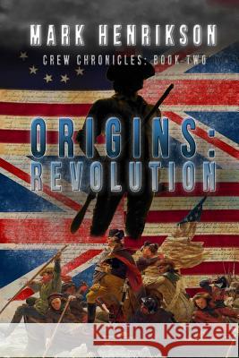 Origins: Revolution Mark Henrikson 9781979709842 Createspace Independent Publishing Platform - książka