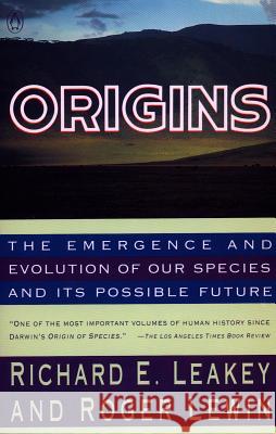 Origins: The Emergence and Evolution of Our Species and Its Possible Future Richard E. Leakey Roger Lewin 9780140153361 Penguin Books - książka