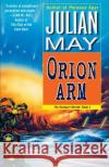 Orion Arm: The Rampart Worlds: Book 2 Julian May 9780345471840 Del Rey Books