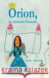 Orion: Die rebellische Prinzessin Rehmke, Xenia 9783837037647 Bod